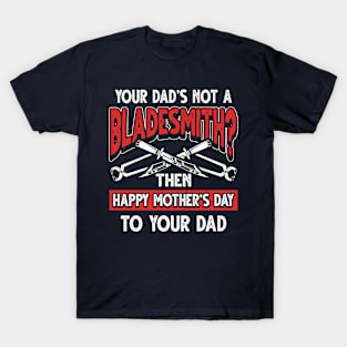 Funny Saying Bladesmith Dad Father's Day Gift T-Shirt